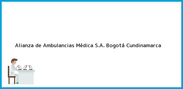 Teléfono, Dirección y otros datos de contacto para Alianza de Ambulancias Médica S.A., Bogotá, Cundinamarca, Colombia