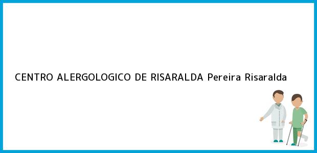Teléfono, Dirección y otros datos de contacto para CENTRO ALERGOLOGICO DE RISARALDA, Pereira, Risaralda, Colombia
