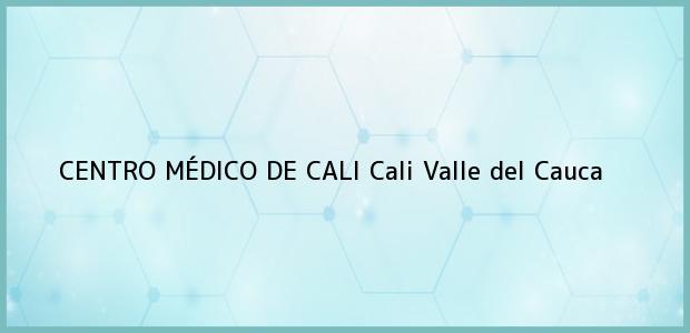 Teléfono, Dirección y otros datos de contacto para CENTRO MÉDICO DE CALI, Cali, Valle del Cauca, Colombia