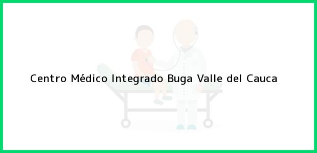 Teléfono, Dirección y otros datos de contacto para Centro Médico Integrado, Buga, Valle del Cauca, Colombia