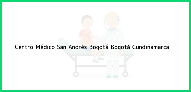 Teléfono, Dirección y otros datos de contacto para Centro Médico San Andrés Bogotá, Bogotá, Cundinamarca, Colombia