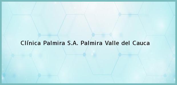 Teléfono, Dirección y otros datos de contacto para Clínica Palmira S.A., Palmira, Valle del Cauca, Colombia