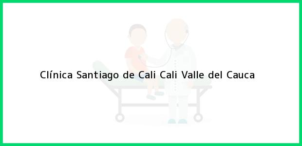 Teléfono, Dirección y otros datos de contacto para Clínica Santiago de Cali, Cali, Valle del Cauca, Colombia