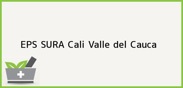 Teléfono, Dirección y otros datos de contacto para EPS SURA, Cali, Valle del Cauca, Colombia