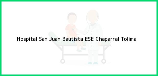 Teléfono, Dirección y otros datos de contacto para Hospital San Juan Bautista ESE, Chaparral, Tolima, Colombia