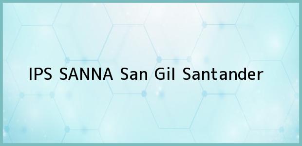 Teléfono, Dirección y otros datos de contacto para IPS SANNA, San Gil, Santander, Colombia