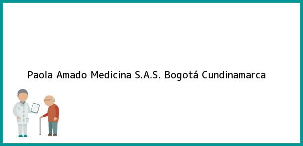Teléfono, Dirección y otros datos de contacto para Paola Amado Medicina S.A.S., Bogotá, Cundinamarca, Colombia