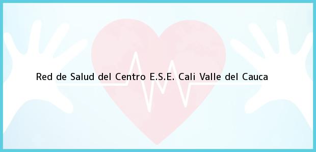Teléfono, Dirección y otros datos de contacto para Red de Salud del Centro E.S.E., Cali, Valle del Cauca, Colombia