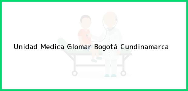 Teléfono, Dirección y otros datos de contacto para Unidad Medica Glomar, Bogotá, Cundinamarca, Colombia