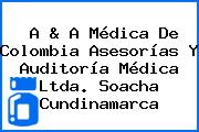 A & A Médica De Colombia Asesorías Y Auditoría Médica Ltda. Soacha Cundinamarca