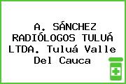 A. SÁNCHEZ RADIÓLOGOS TULUÁ LTDA. Tuluá Valle Del Cauca