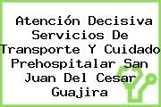 Atención Decisiva Servicios De Transporte Y Cuidado Prehospitalar San Juan Del Cesar Guajira