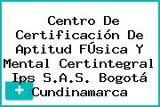 Centro De Certificación De Aptitud FÚsica Y Mental Certintegral Ips S.A.S. Bogotá Cundinamarca