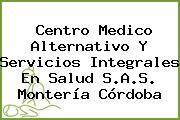 Centro Medico Alternativo Y Servicios Integrales En Salud S.A.S. Montería Córdoba