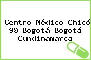 Centro Médico Chicó 99 Bogotá Bogotá Cundinamarca
