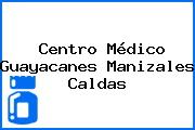 Centro Médico Guayacanes Manizales Caldas