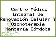 Centro Médico Integral De Renovación Celular Y Ozonoterapia Montería Córdoba