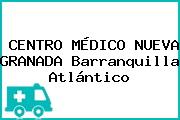 CENTRO MÉDICO NUEVA GRANADA Barranquilla Atlántico