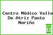 Centro Médico Valle De Atriz Pasto Nariño