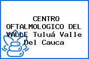 CENTRO OFTALMOLOGICO DEL VALLE Tuluá Valle Del Cauca