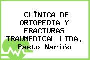 CLÍNICA DE ORTOPEDIA Y FRACTURAS TRAUMEDICAL LTDA. Pasto Nariño