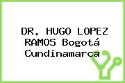 DR. HUGO LOPEZ RAMOS Bogotá Cundinamarca