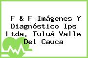 F & F Imágenes Y Diagnóstico Ips Ltda. Tuluá Valle Del Cauca