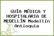GUÍA MÉDICA Y HOSPITALARIA DE MEDELLÍN Medellín Antioquia
