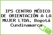 IPS CENTRO MÉDICO DE ORIENTACIÓN A LA MUJER LTDA. Bogotá Cundinamarca