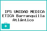 IPS UNIDAD MEDICA ETICA Barranquilla Atlántico