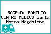 SAGRADA FAMILIA CENTRO MEDICO Santa Marta Magdalena