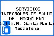 SERVICIOS INTEGRALES DE SALUD DEL MAGDALENA S.I.S.M. Santa Marta Magdalena