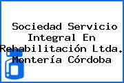 Sociedad Servicio Integral En Rehabilitación Ltda. Montería Córdoba