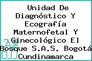 Unidad De Diagnóstico Y Ecografía Maternofetal Y Ginecológico El Bosque S.A.S. Bogotá Cundinamarca