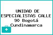 UNIDAD DE ESPECIALISTAS CALLE 90 Bogotá Cundinamarca