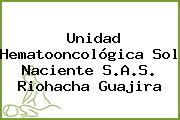 Unidad Hematooncológica Sol Naciente S.A.S. Riohacha Guajira