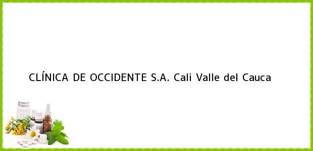 Teléfono, Dirección y otros datos de contacto para CLÍNICA DE OCCIDENTE S.A., Cali, Valle del Cauca, Colombia