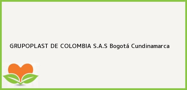 Teléfono, Dirección y otros datos de contacto para GRUPOPLAST DE COLOMBIA S.A.S, Bogotá, Cundinamarca, Colombia