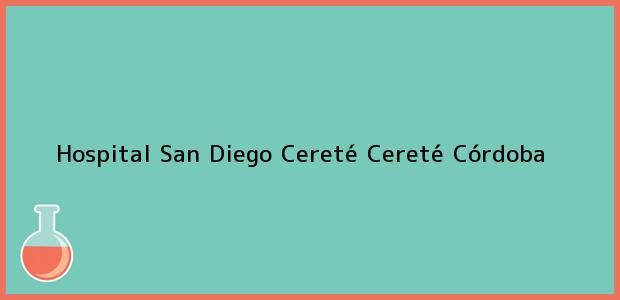 Teléfono, Dirección y otros datos de contacto para Hospital San Diego Cereté, Cereté, Córdoba, Colombia