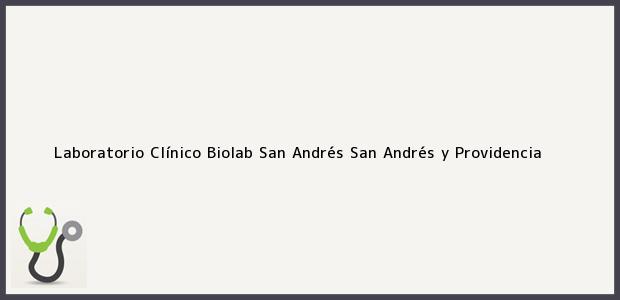 Teléfono, Dirección y otros datos de contacto para Laboratorio Clínico Biolab, San Andrés, San Andrés y Providencia, Colombia