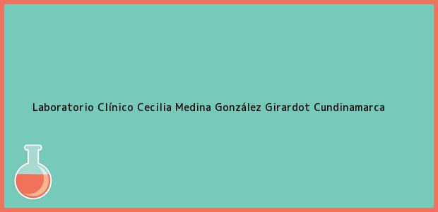 Teléfono, Dirección y otros datos de contacto para Laboratorio Clínico Cecilia Medina González, Girardot, Cundinamarca, Colombia