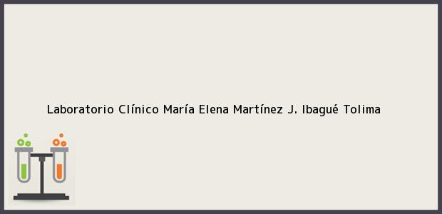 Teléfono, Dirección y otros datos de contacto para Laboratorio Clínico María Elena Martínez J., Ibagué, Tolima, Colombia
