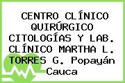 CENTRO CLÍNICO QUIRÚRGICO CITOLOGÍAS Y LAB. CLÍNICO MARTHA L. TORRES G. Popayán Cauca
