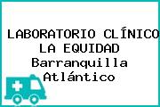 LABORATORIO CLÍNICO LA EQUIDAD Barranquilla Atlántico