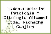 Laboratorio De Patologia Y Citologia Alhumed Ltda. Riohacha Guajira