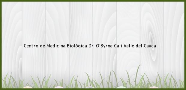 Teléfono, Dirección y otros datos de contacto para Centro de Medicina Biológica Dr. O'Byrne, Cali, Valle del Cauca, Colombia