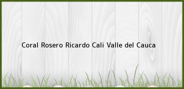 Teléfono, Dirección y otros datos de contacto para Coral Rosero Ricardo, Cali, Valle del Cauca, Colombia