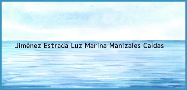 Teléfono, Dirección y otros datos de contacto para Jiménez Estrada Luz Marina, Manizales, Caldas, Colombia