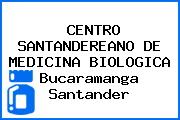 CENTRO SANTANDEREANO DE MEDICINA BIOLOGICA Bucaramanga Santander