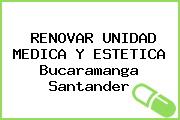 RENOVAR UNIDAD MEDICA Y ESTETICA Bucaramanga Santander